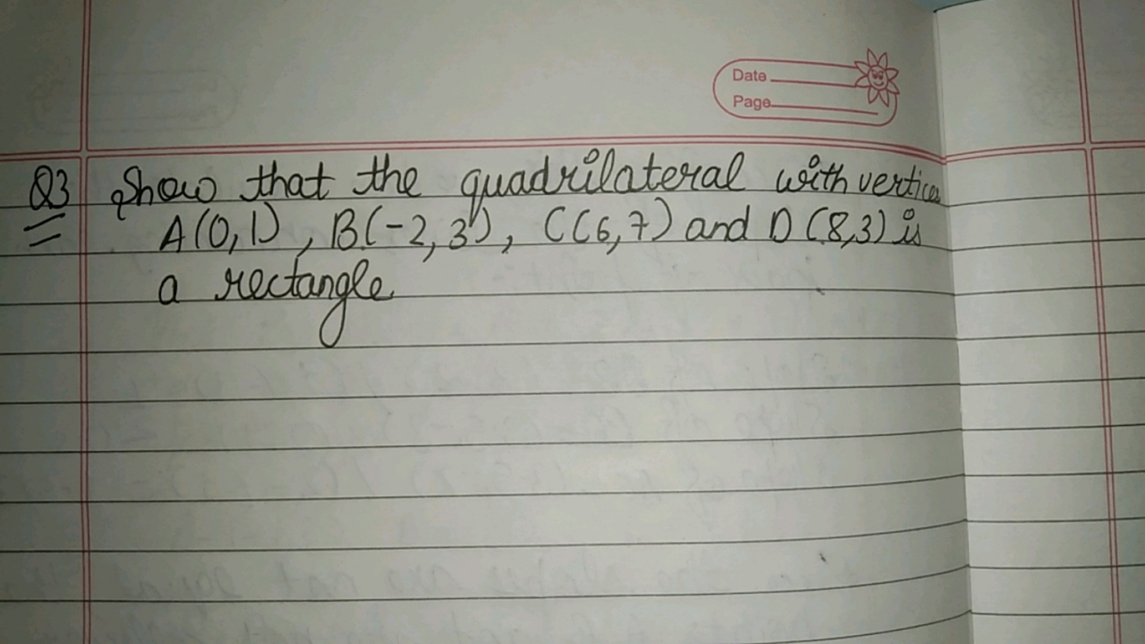 Dato
age
Q3 Show that the quadrilateral with vertio A(0,1),B(−2,3),C(6