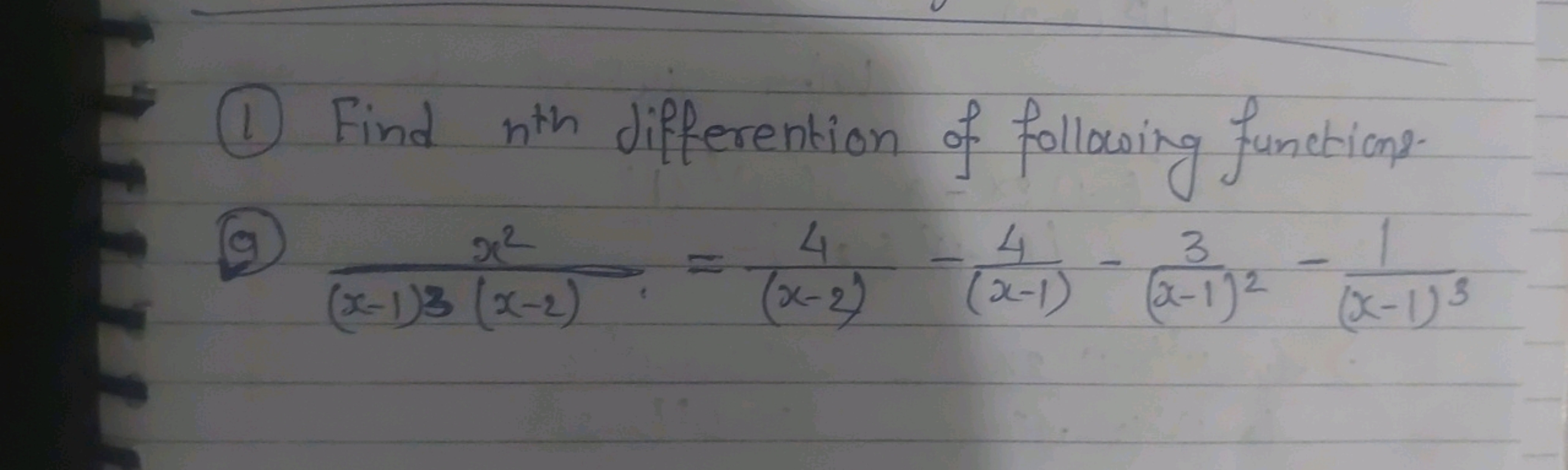 (1) Find nth  differention of following functions.
(9) (x−1)3(x−2)x2​=