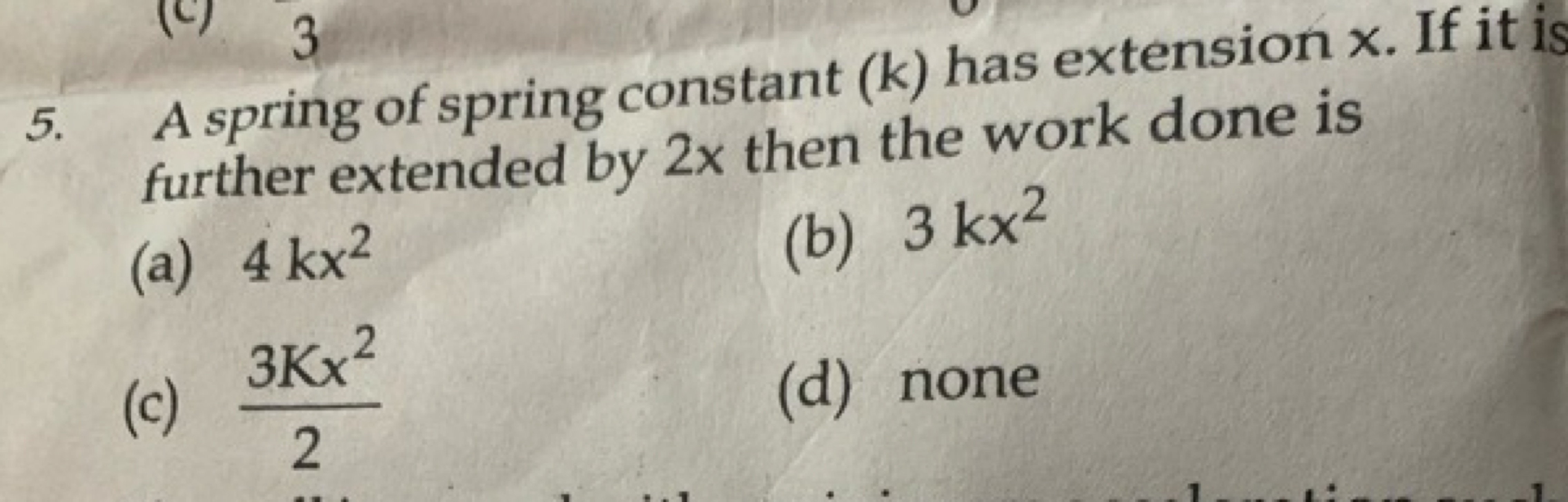 5. A spring of spring constant (k) has extension x. If it is further e