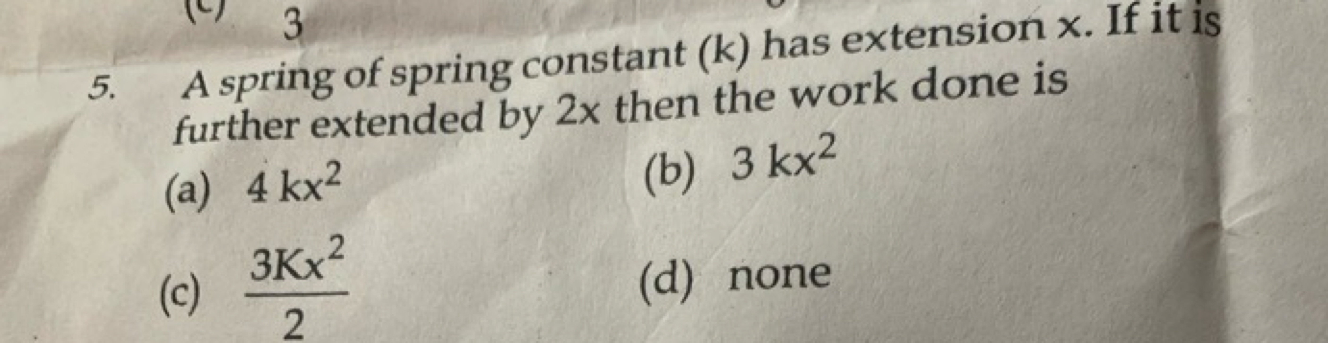 5. A spring of spring constant (k) has extension x. If it is further e