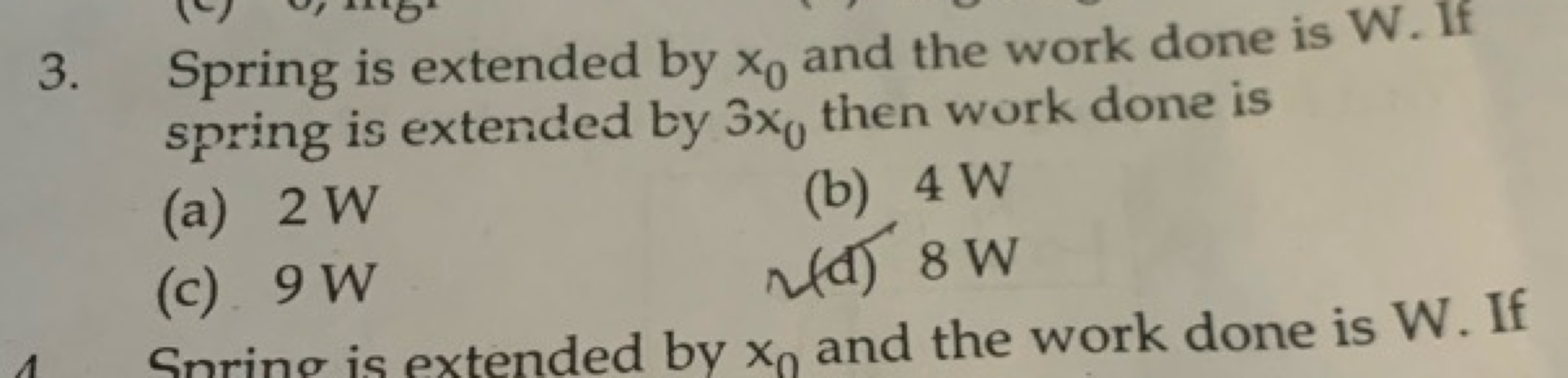 3. Spring is extended by x0​ and the work done is W. If spring is exte