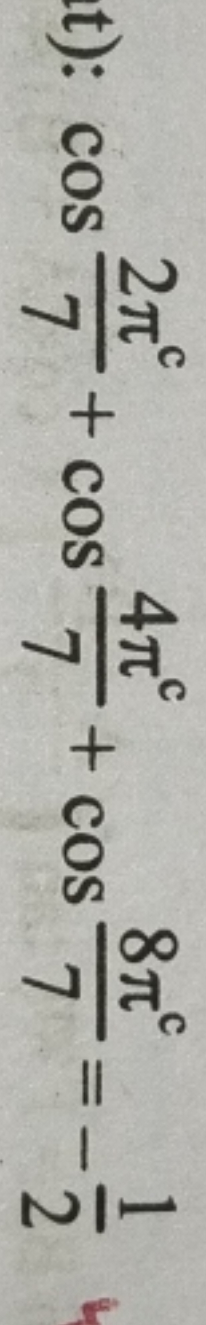 t): cos72πc​+cos74πc​+cos78πc​=−21​