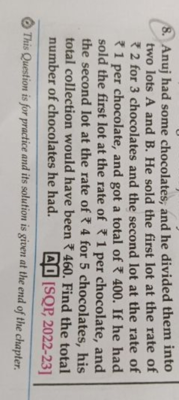 8. Anuj had some chocolates, and he divided them into two lots A and B