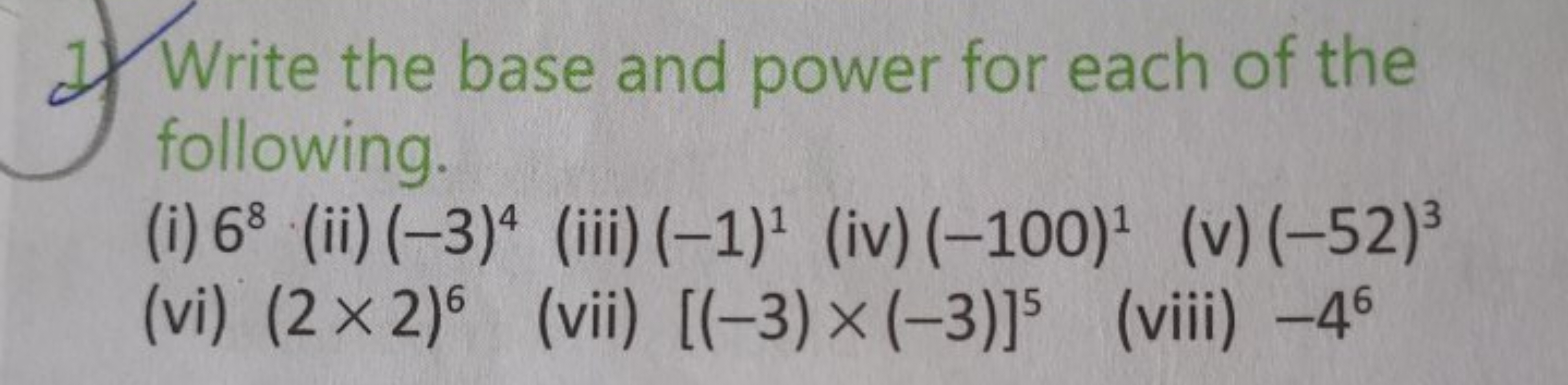 ✓ Write the base and power for each of the
following.
(i) 68 (ii) (-3)