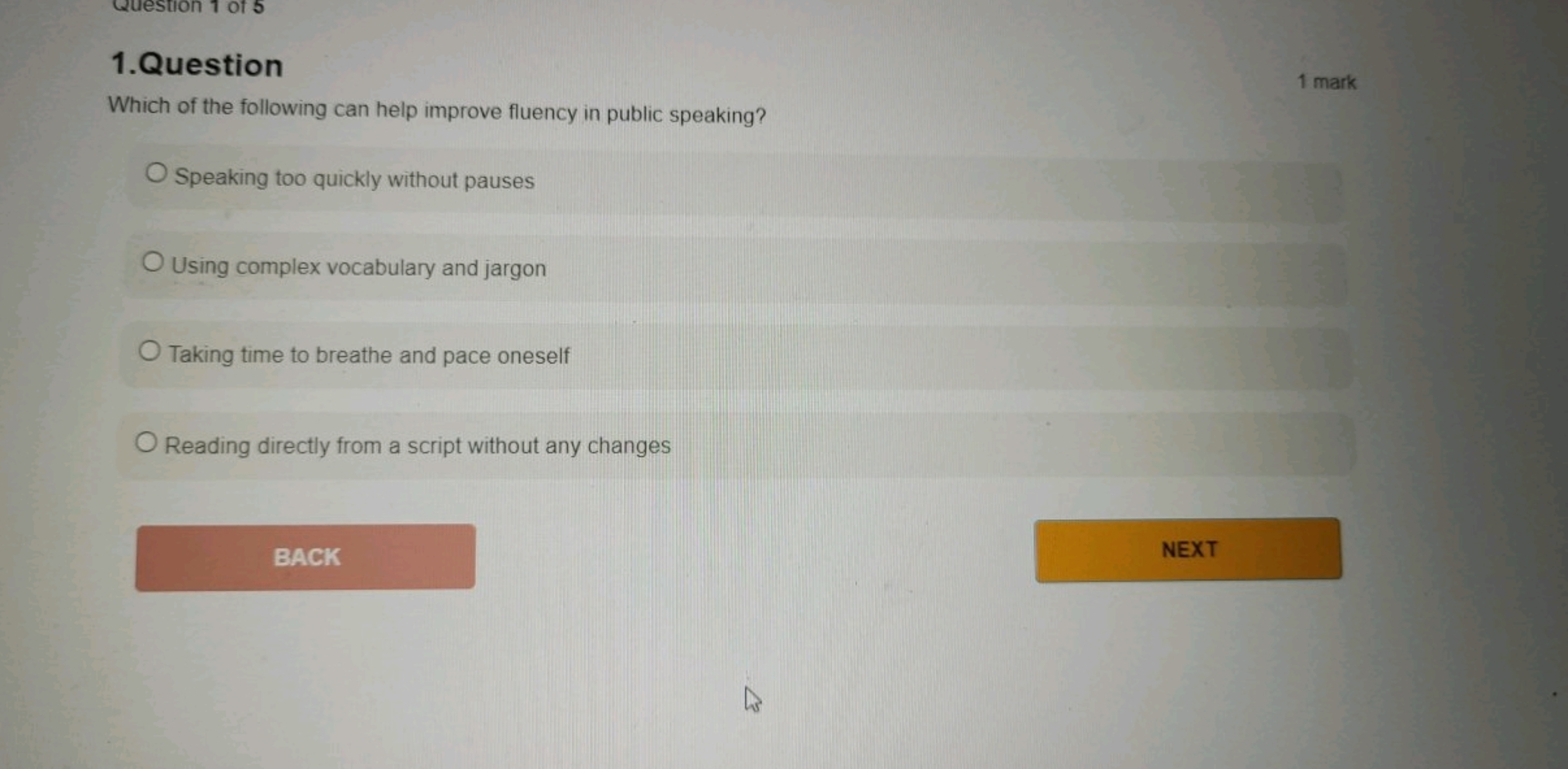 1.Question
1 mark

Which of the following can help improve fluency in 