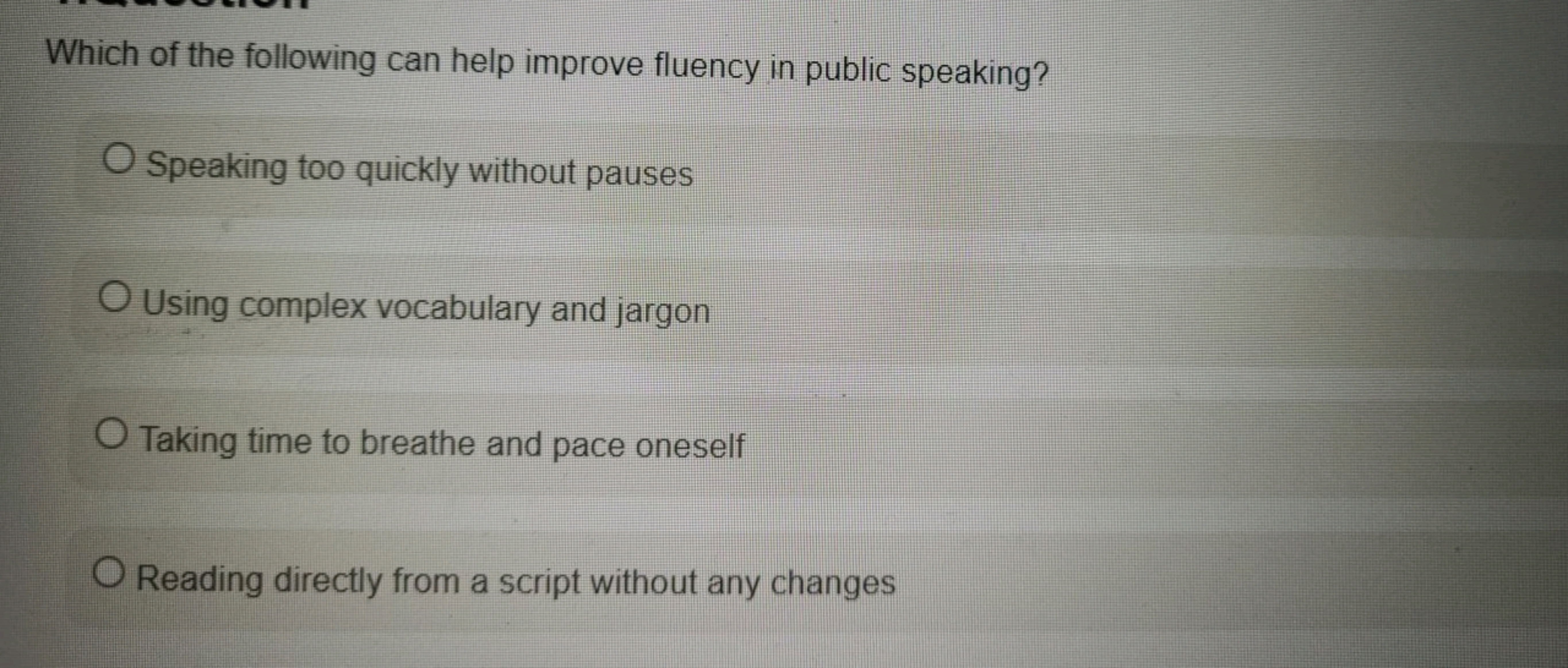 Which of the following can help improve fluency in public speaking?
O 