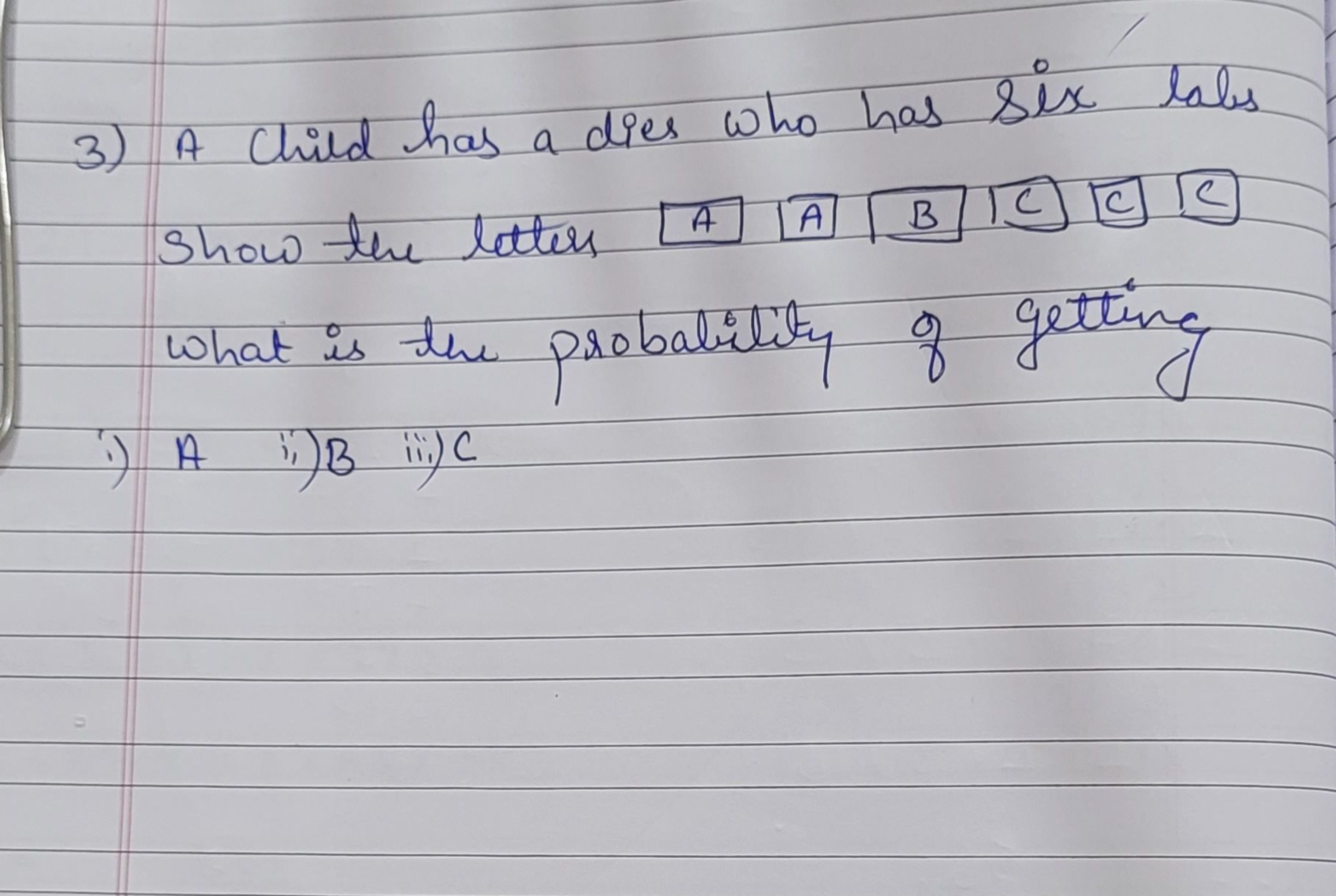 3) A Child has a dies who has six tales Show the letters A[A]B[C][C] w