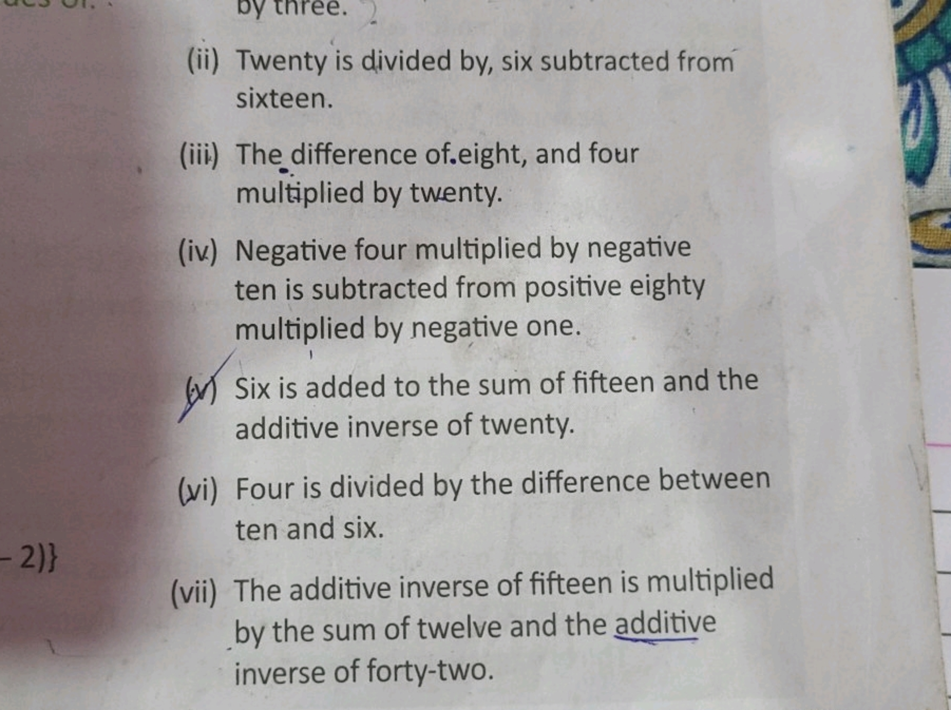 (ii) Twenty is divided by, six subtracted from sixteen.
(iii) The diff