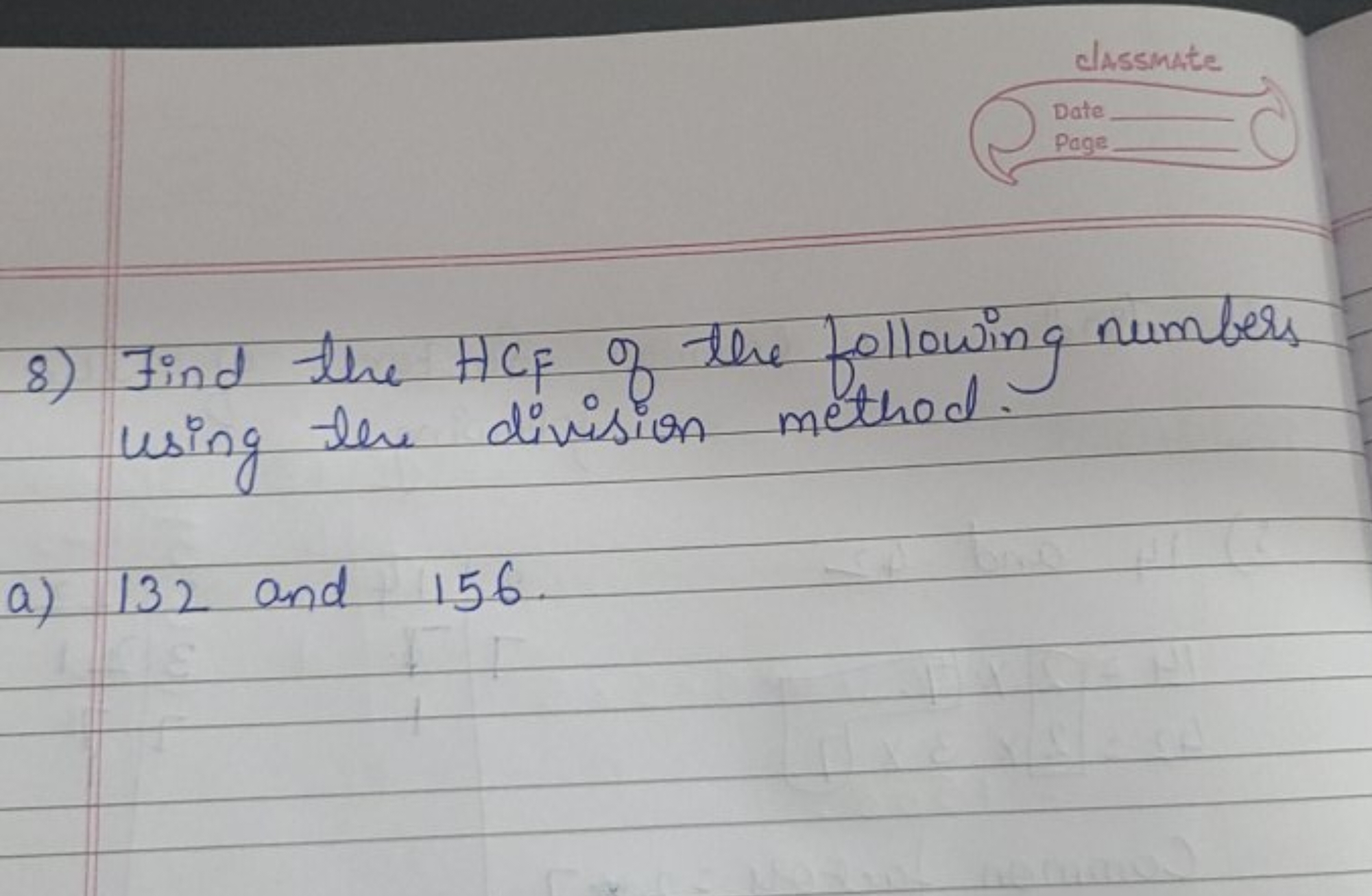 lassinate
Date

8) Find the HCF of the following numbers using the div