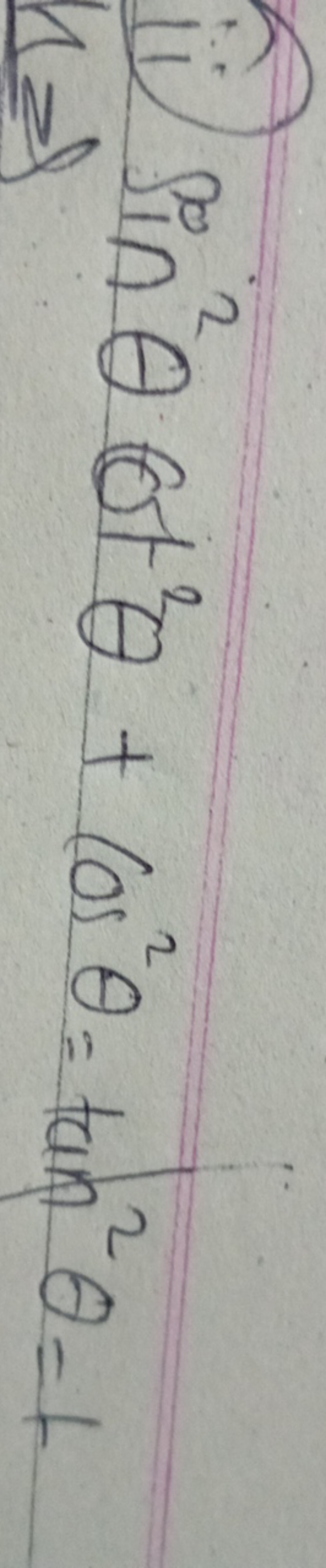 (ii) sin2θcot2θ+cos2θ=tan2θ=t