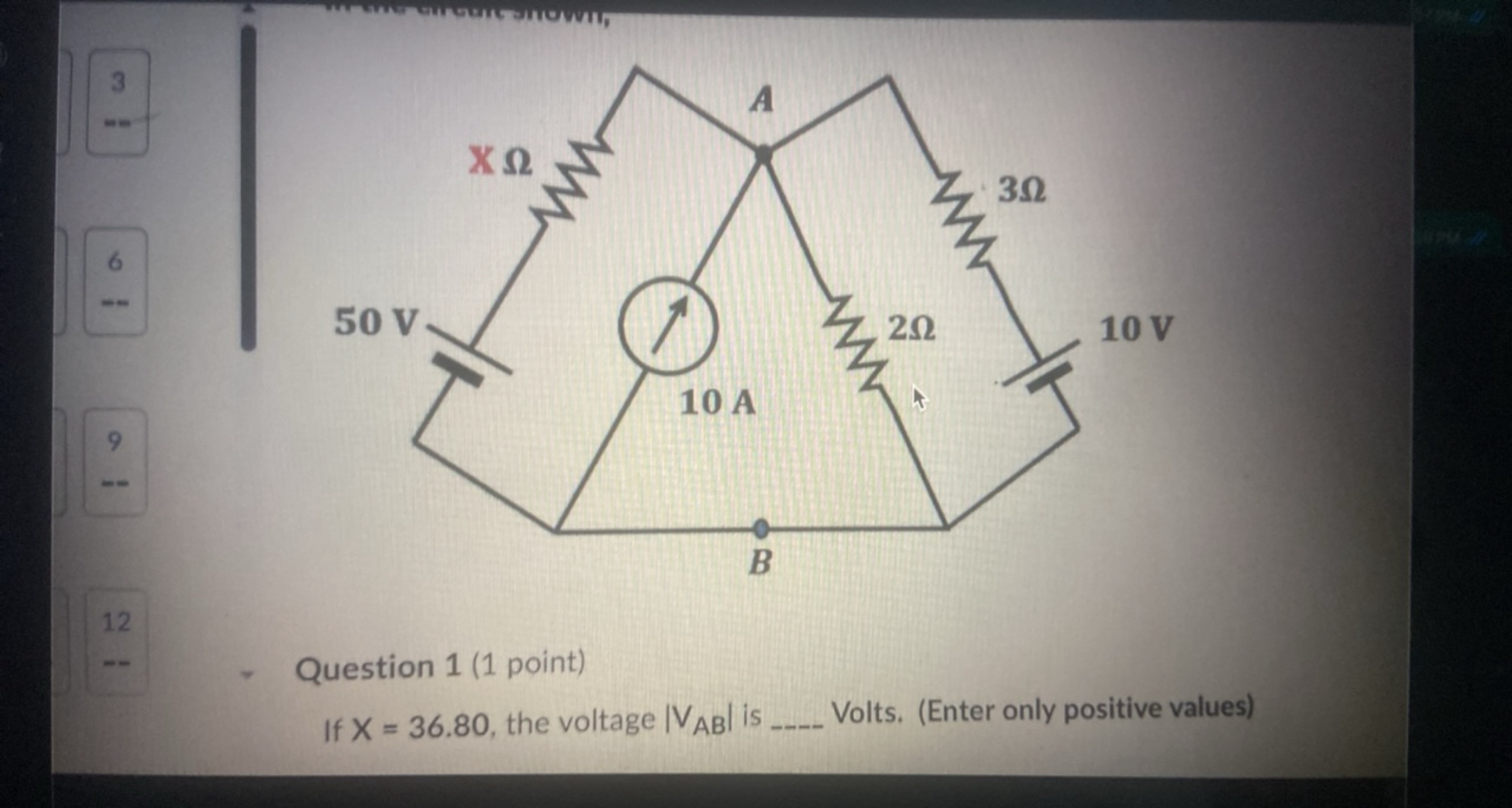 3
-
6
9
12
- Question 1 (1 point)
If X=36.80, the voltage ∣VAB​∣ is  V