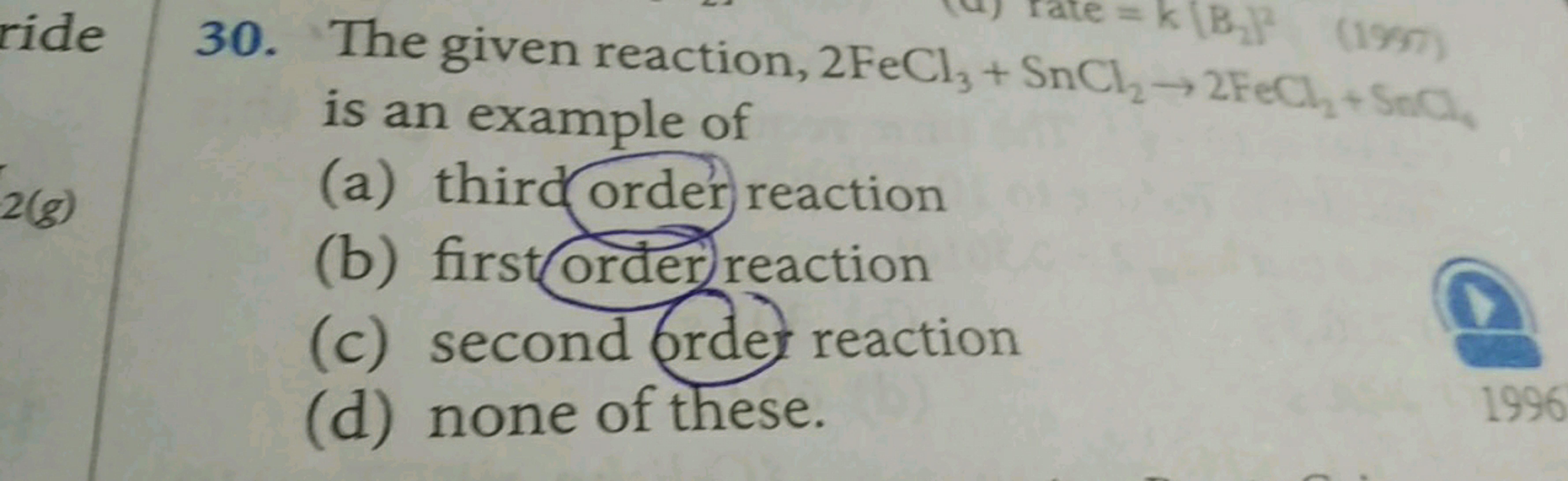 30. The given reaction, 2FeCl3​+SnCl2​→2FeCl2​+SnCl is an example of
(