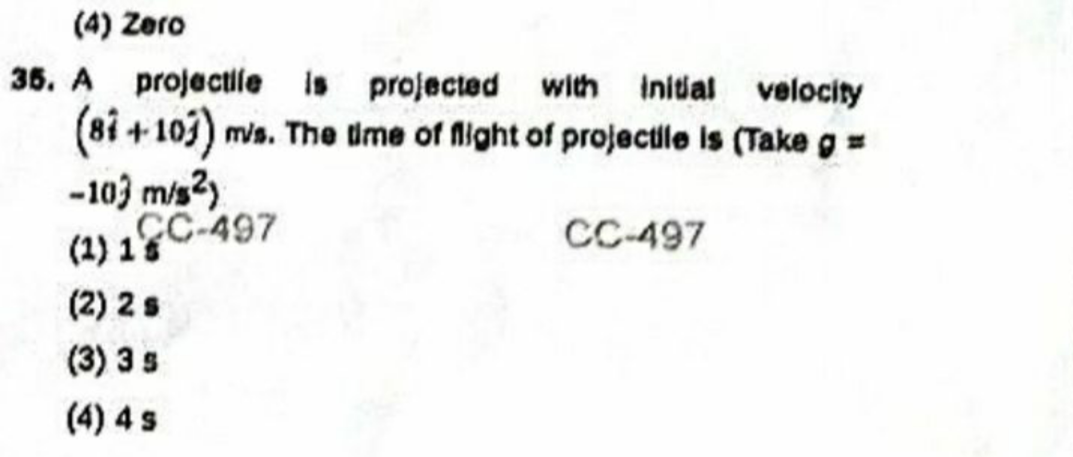 (4) Zero
35. A projactife is projected with inital velocity (8i^+10j^​