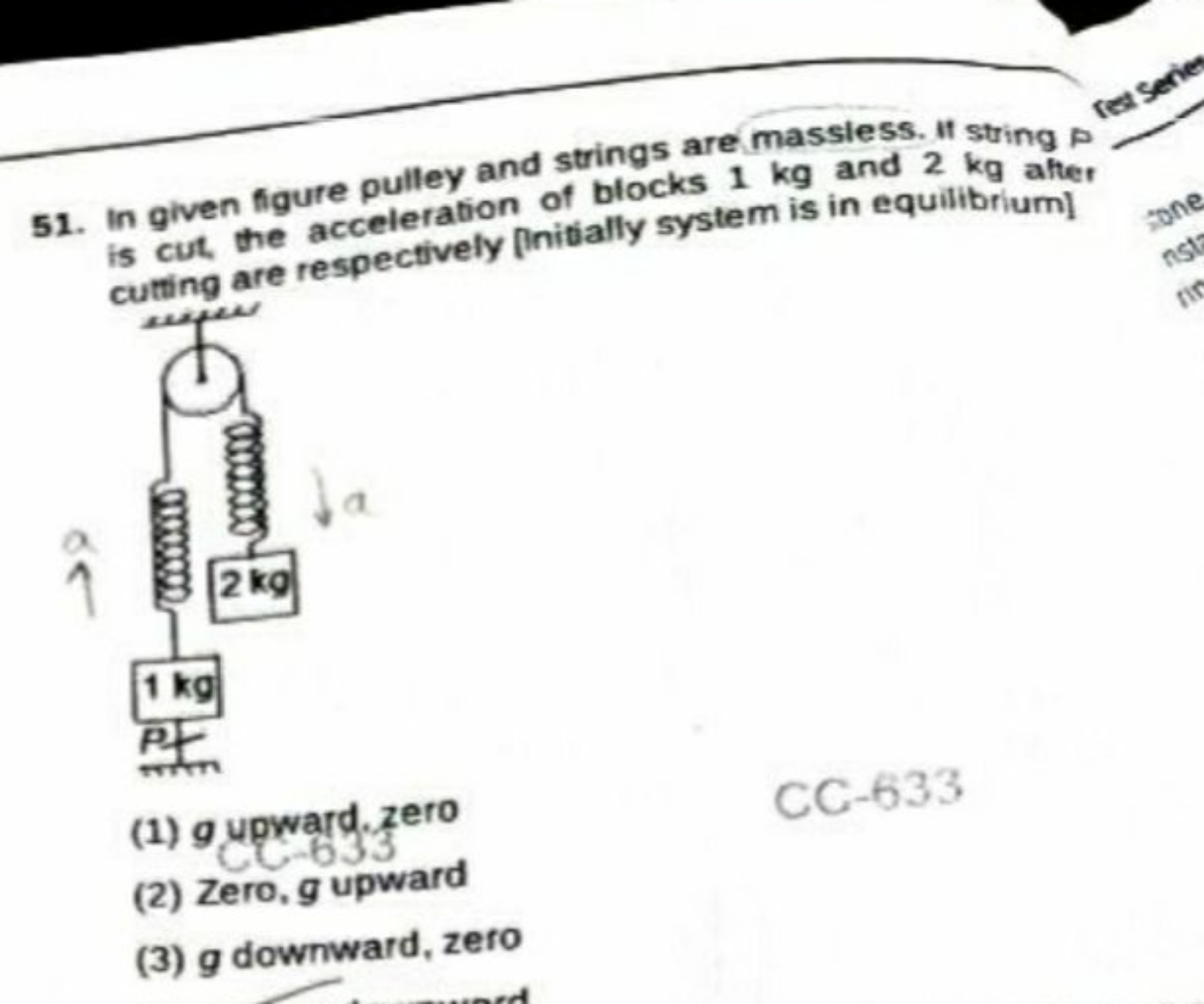 51. In given figure pulley and strings are massiess. It string p is cu