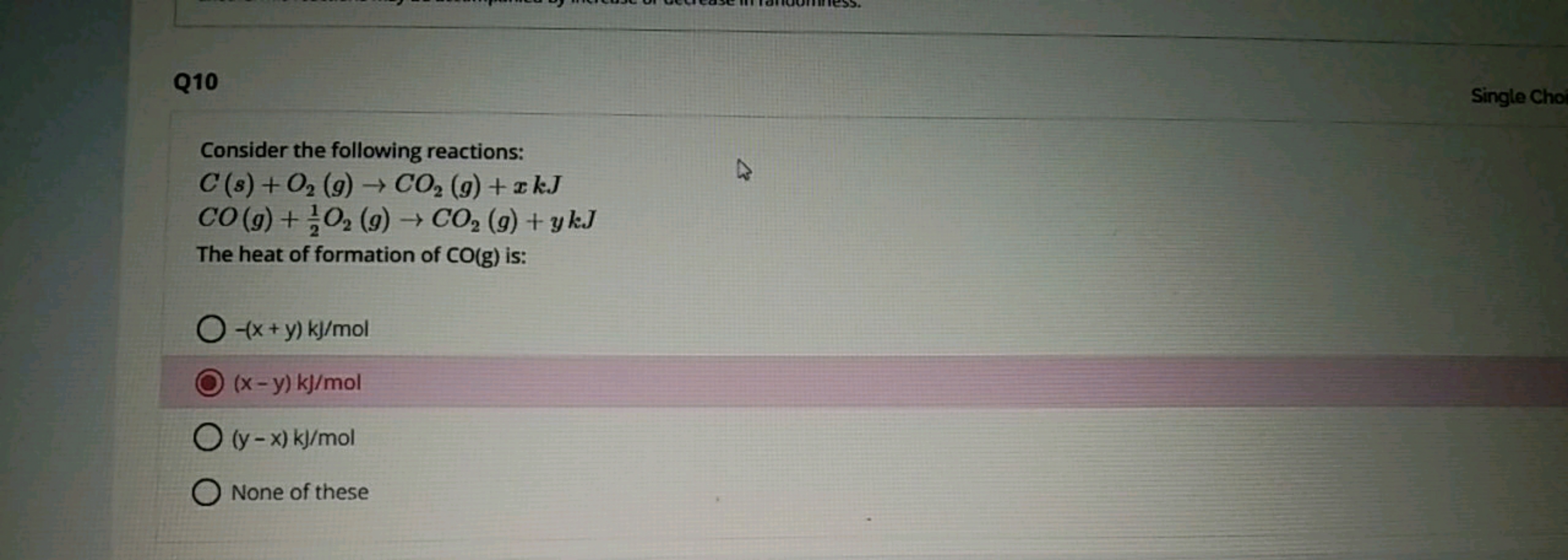 13
Q10
Consider the following reactions:
C (s) + O2(g) → CO2 (g)+xkJ
C