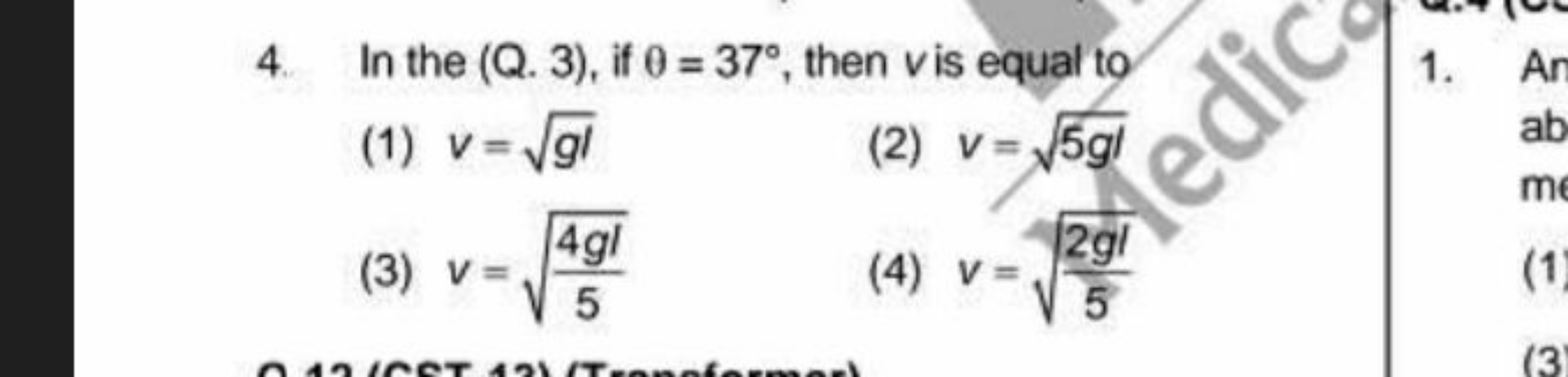 4. In the (Q. 3), if θ=37∘, then v is equal to
(1) v=gl​
(2) v=5gl​
(3