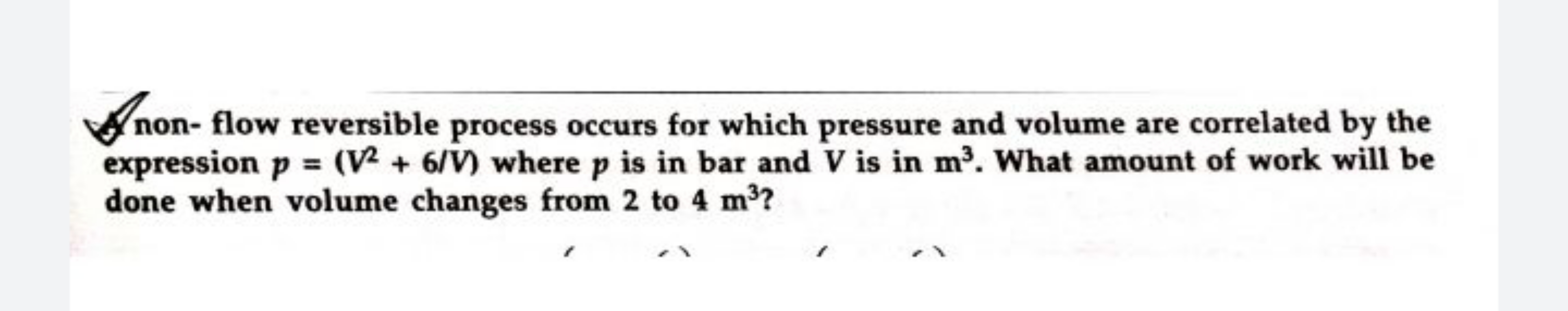 non- flow reversible process occurs for which pressure and volume are 