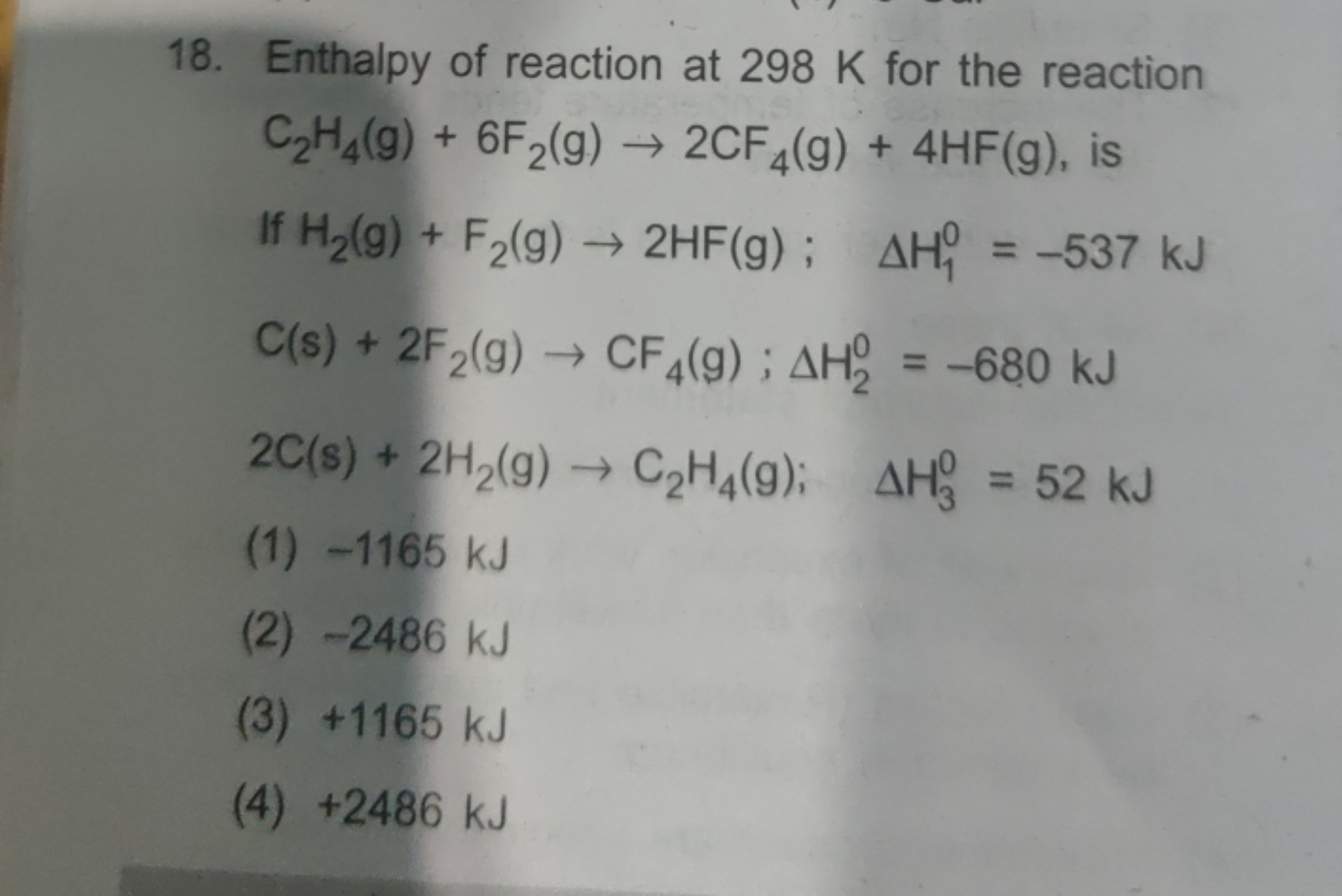 18. Enthalpy of reaction at 298 K for the reaction C2​H4​( g)+6 F2​( g