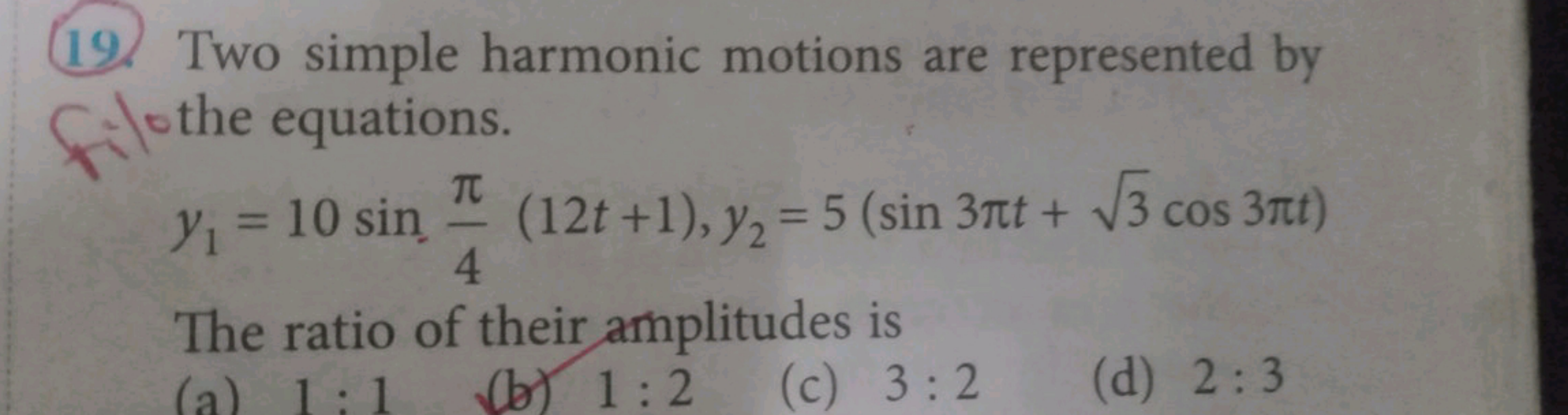 19. Two simple harmonic motions are represented by Ciothe equations.
y