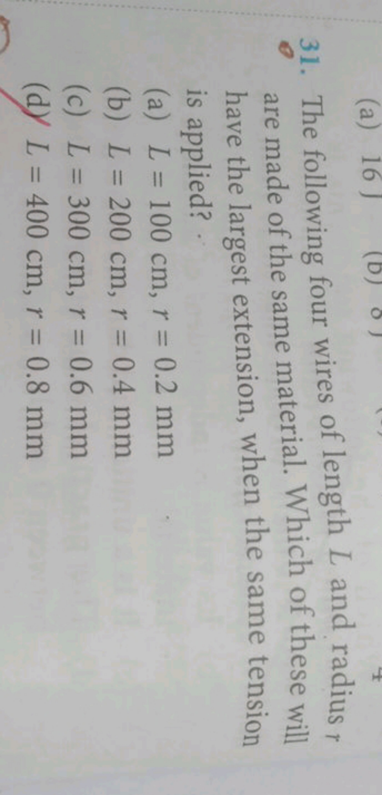 31. The following four wires of length L and radius r are made of the 