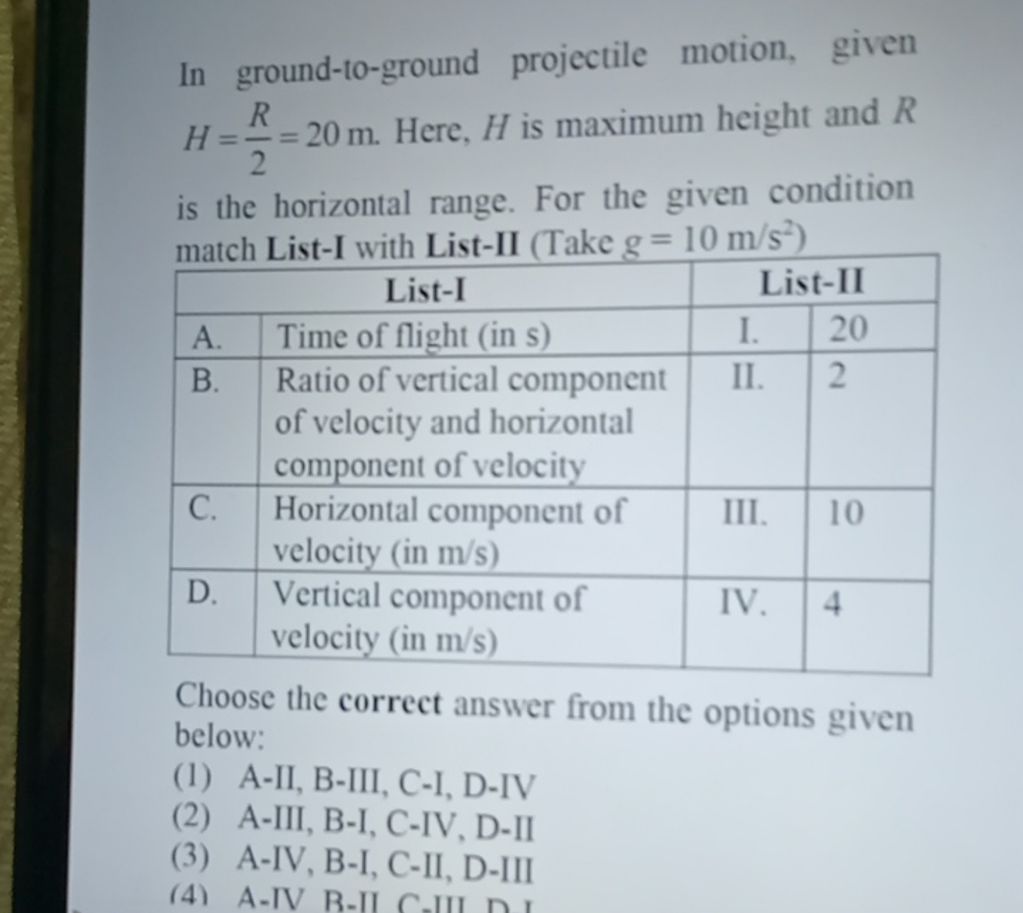 In ground-to-ground projectile motion, given H=2R​=20 m. Here, H is ma