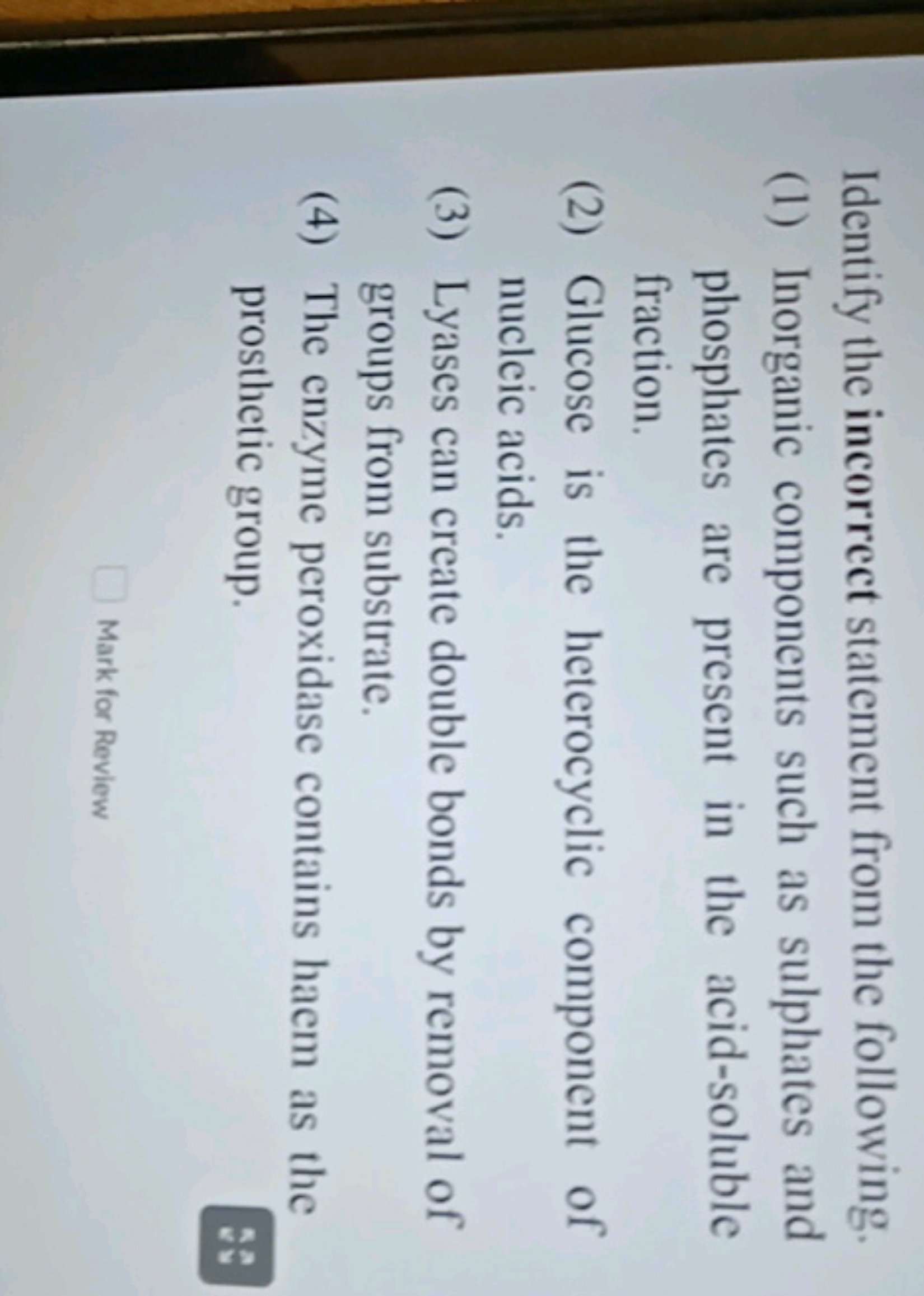 Identify the incorrect statement from the following.
(1) Inorganic com