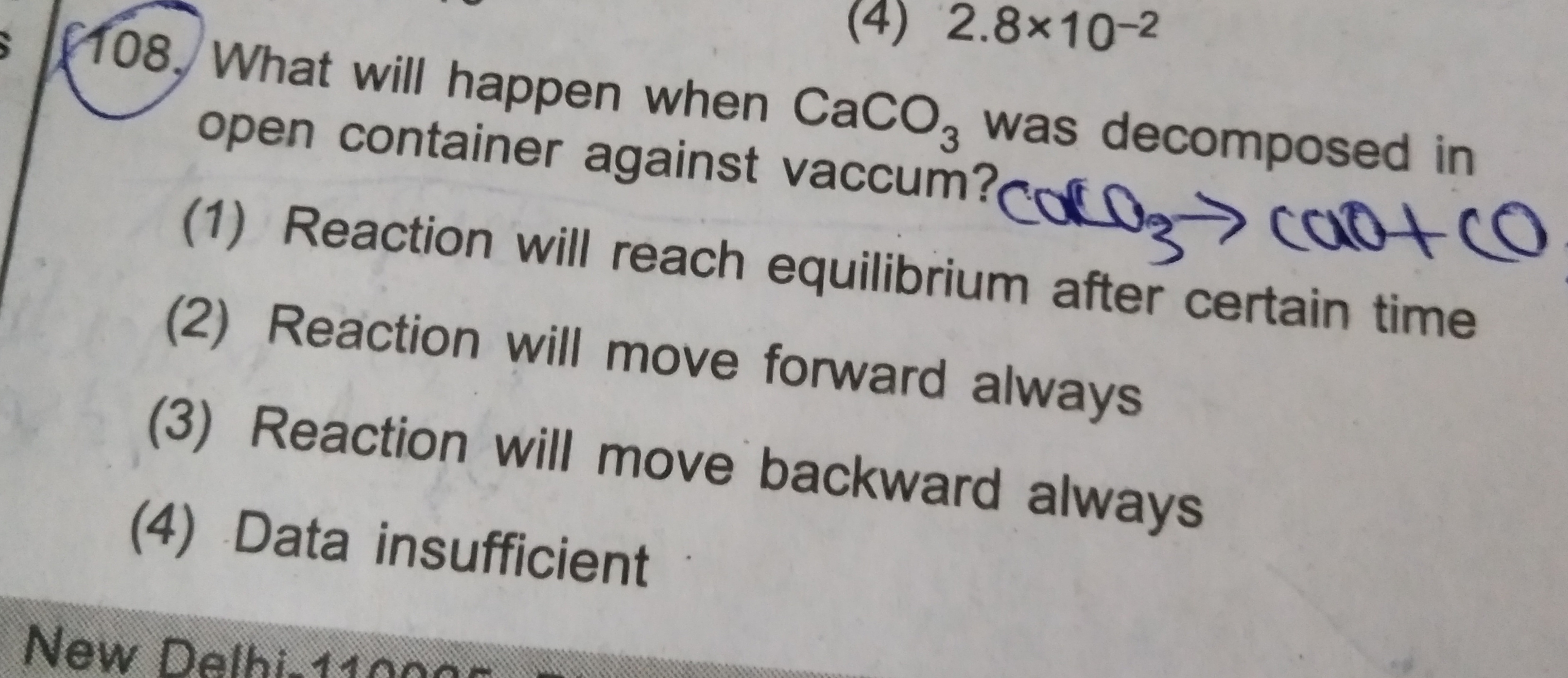 (4) 2.8×10-2
108. What will happen when CaCO3 was decomposed in
open c