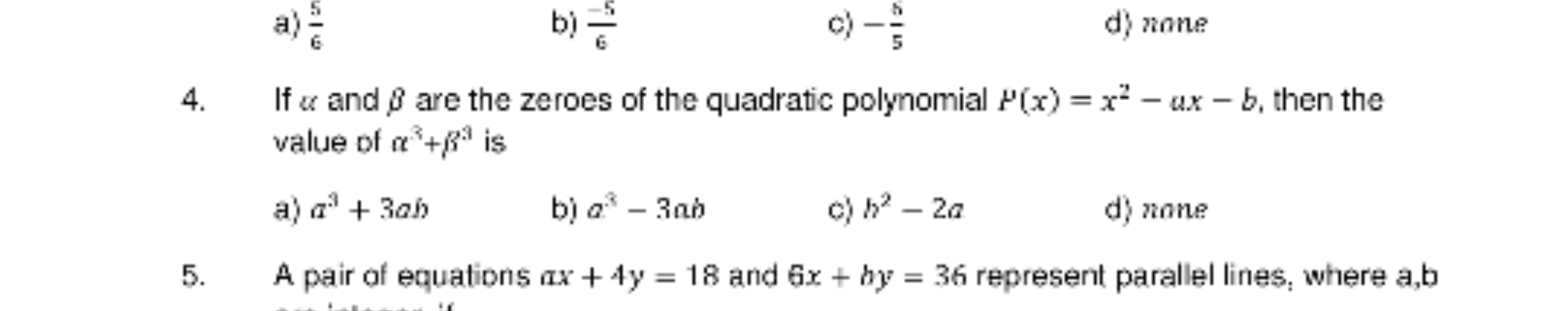 a) 65​
b) 6−5​
c) −55​
d) none
4. If u and β are the zeroes of the qua