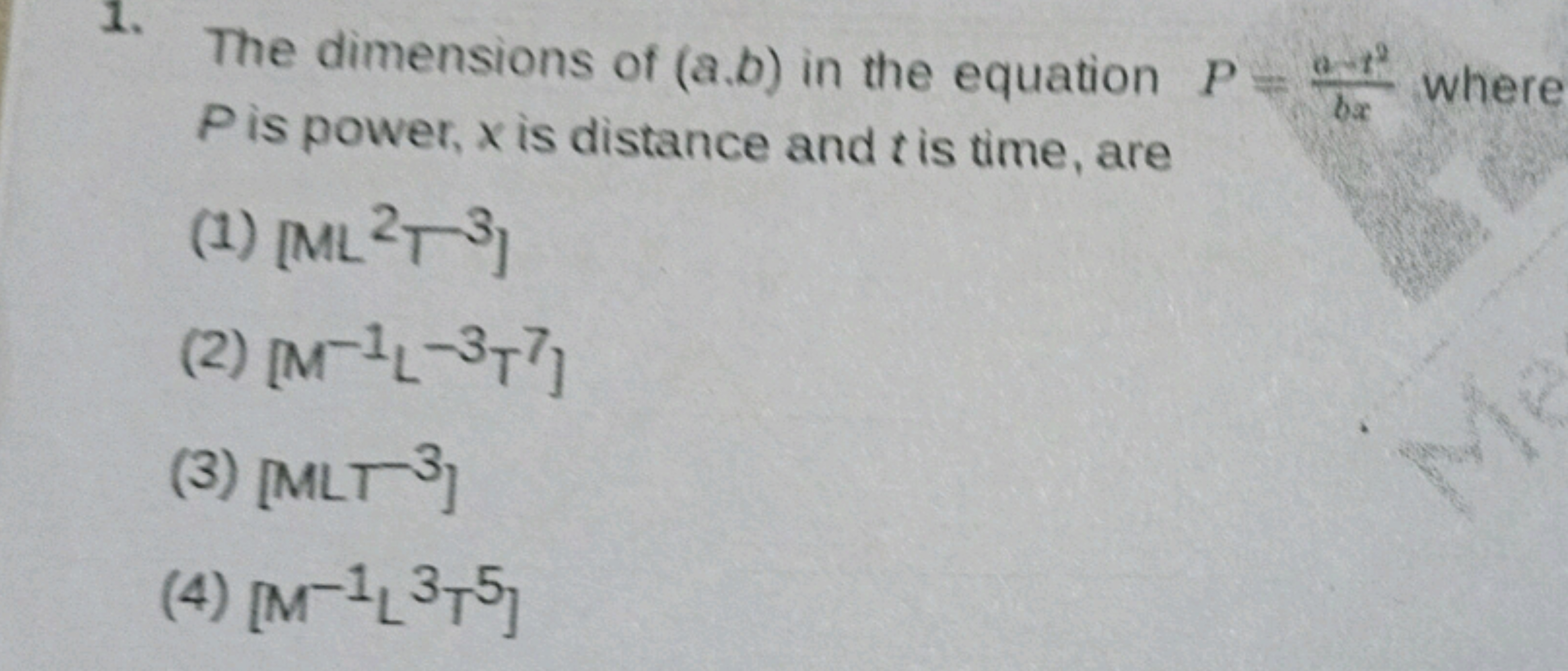 1. The dimensions of (a.b) in the equation P=bxa−t2​ where P is power,