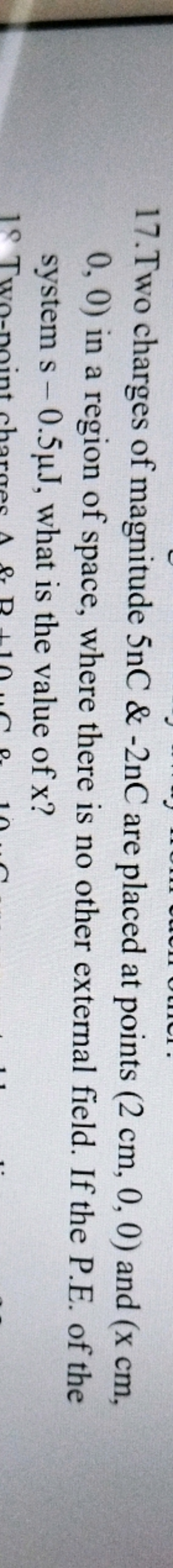 17. Two charges of magnitude 5nC&−2nC are placed at points (2 cm,0,0) 