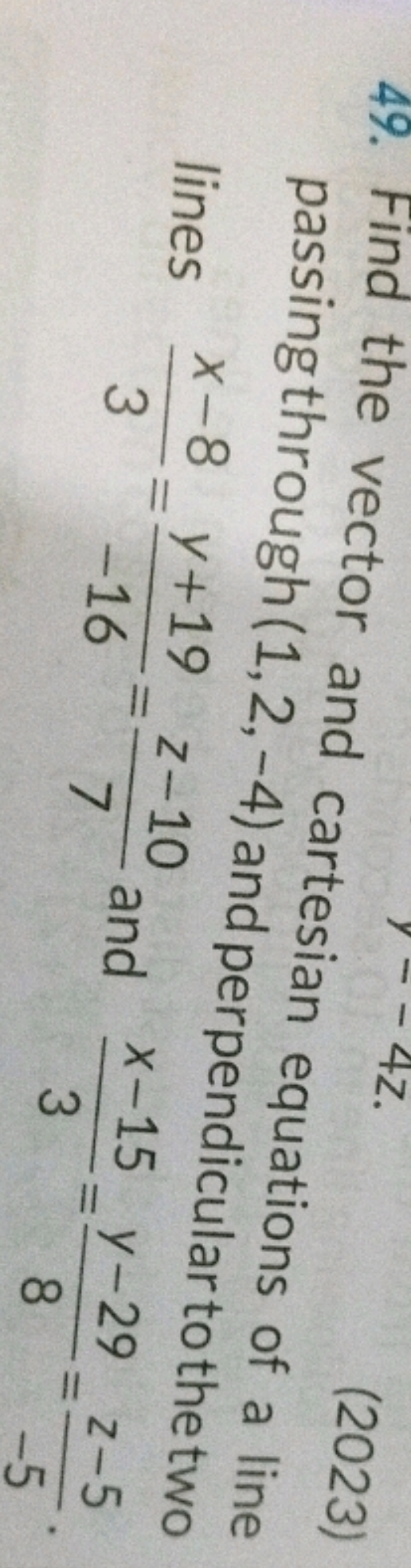 (2023) passing through ( 1,2,−4 ) and perpendicular to the two lines 3