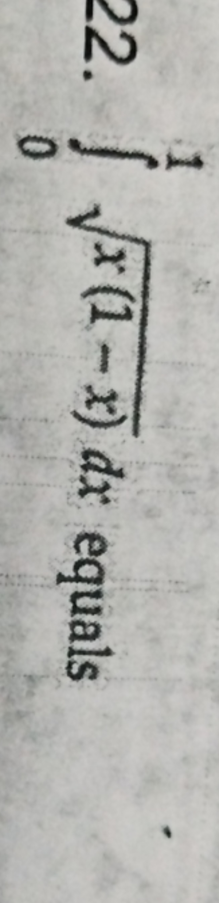 22. ∫01​x(1−x)​dx equals