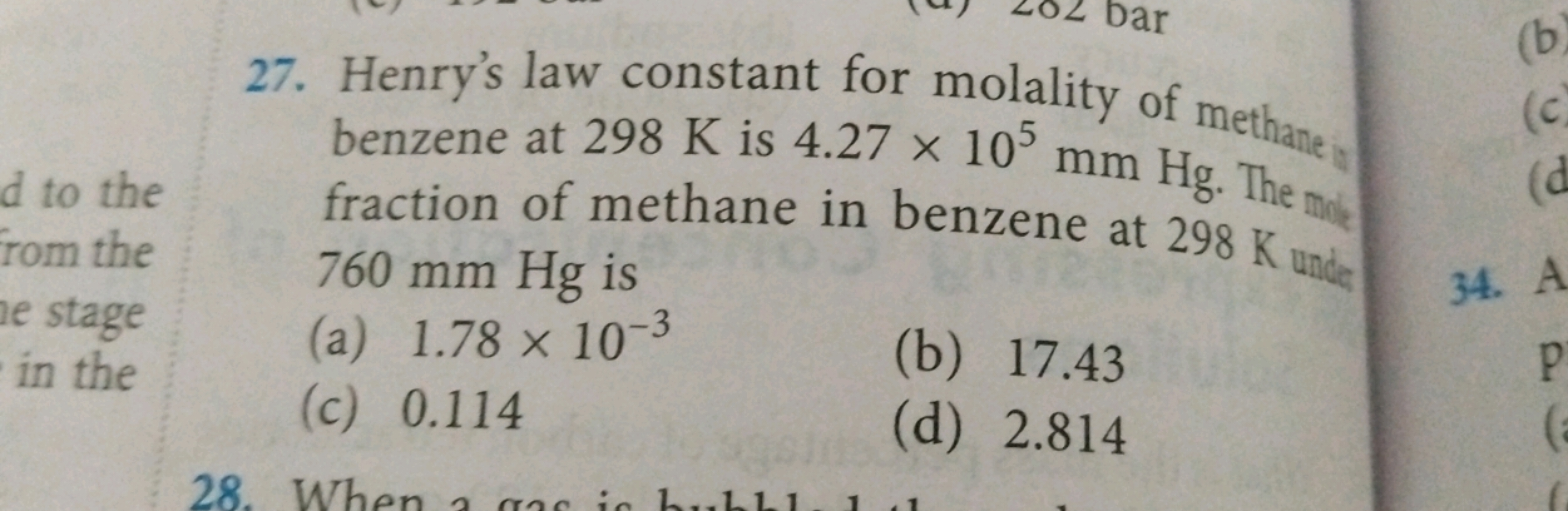 27. Henry's law constant for molality of methane benzene at 298 K is 4