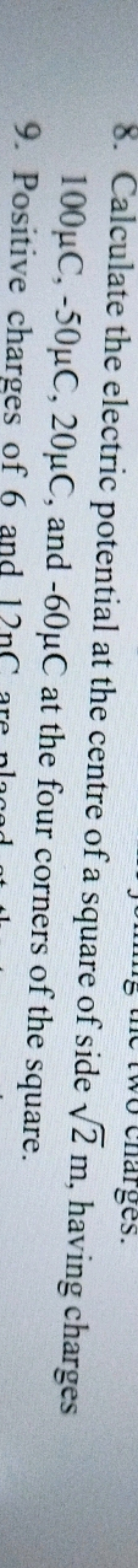 8. Calculate the electric potential at the centre of a square of side 