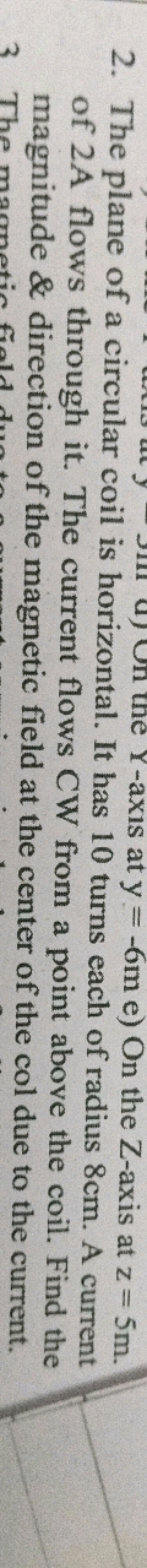 2. The plane of a circular coil is horizont y-axis at y=−6 m e) On the