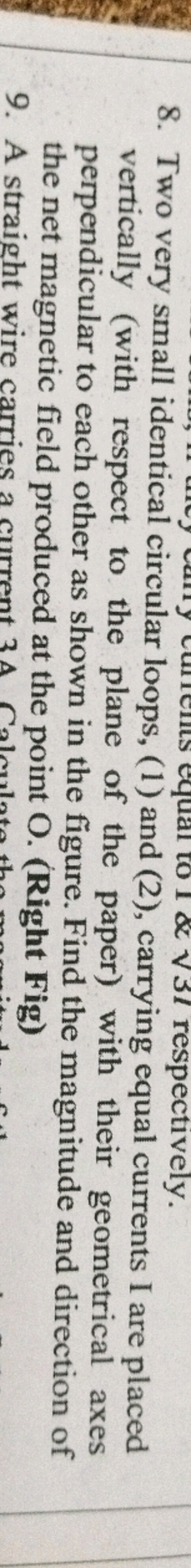 8. Two very small identical circular loops, (1) and (2), carrying equa