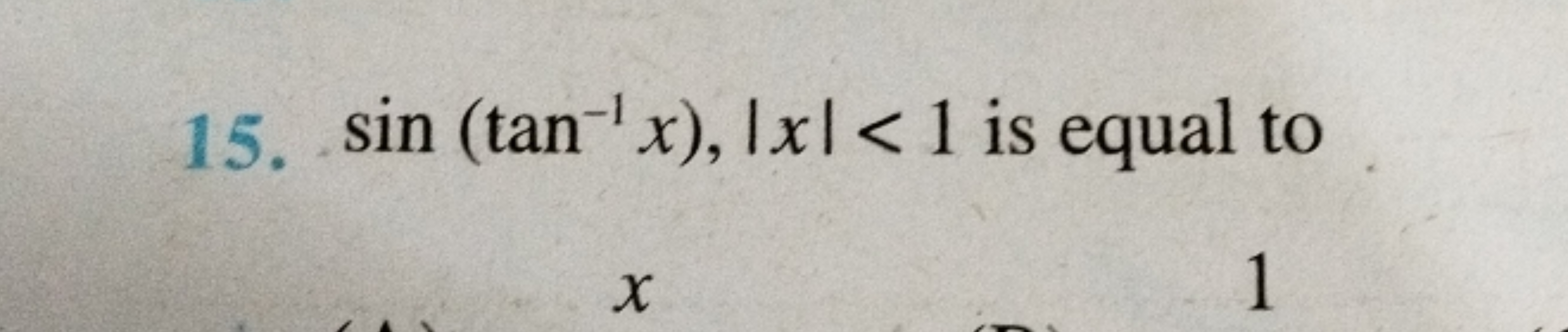 15. sin(tan−1x),∣x∣<1 is equal to