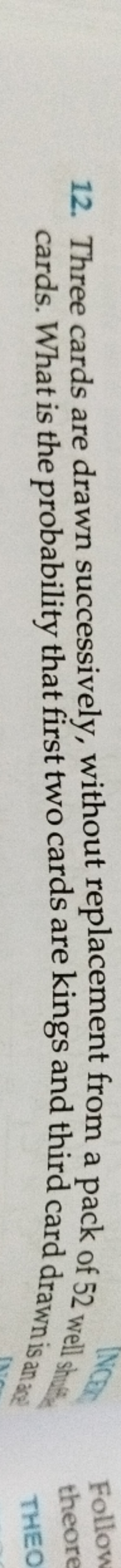 12. Three cards are drawn successively, without replacement from a pac