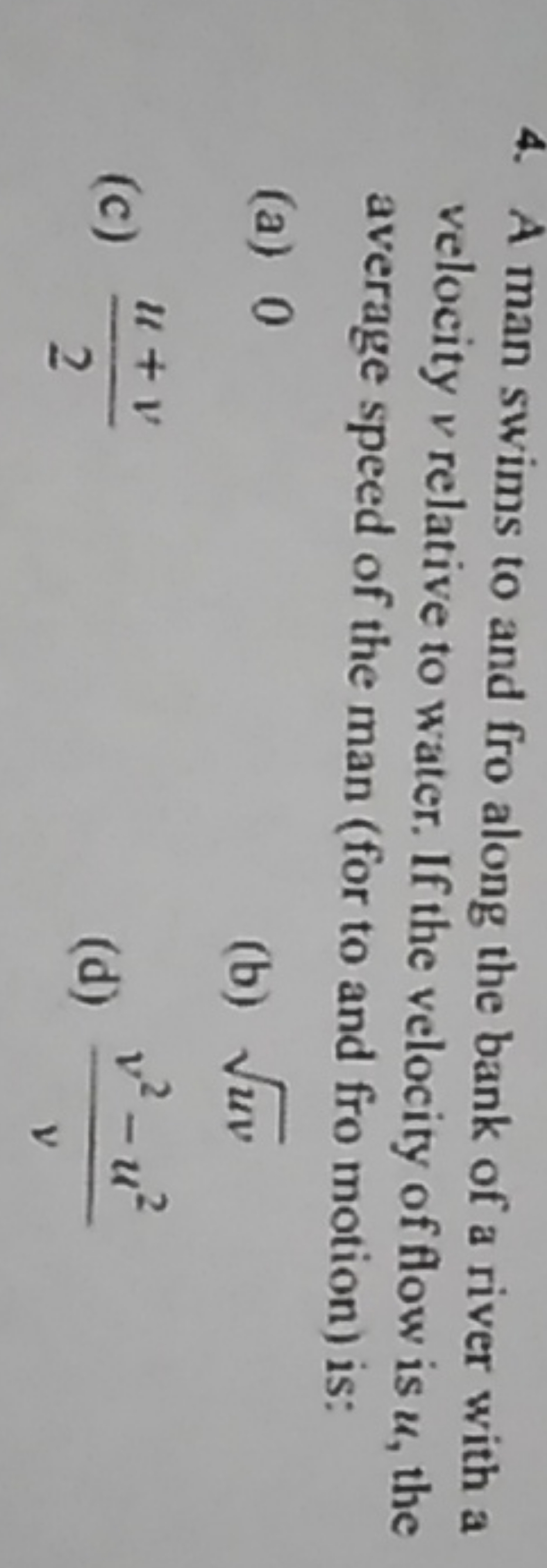 4. A man swims to and fro along the bank of a river with a velocity v 