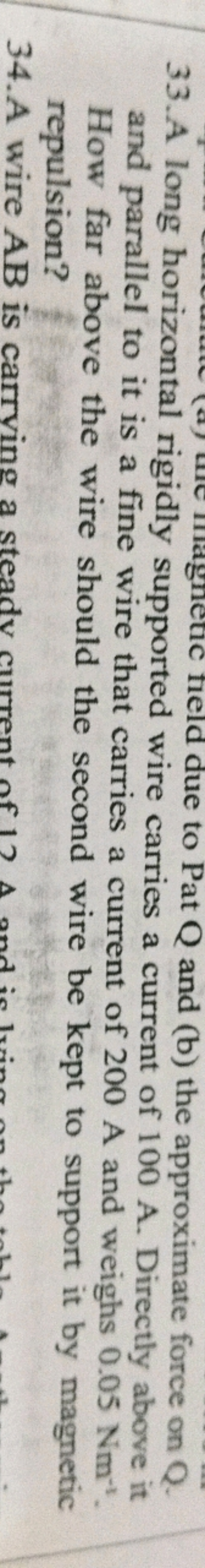 33. A long horizontal rigidly supported wire to Pat Q and (b) the appr