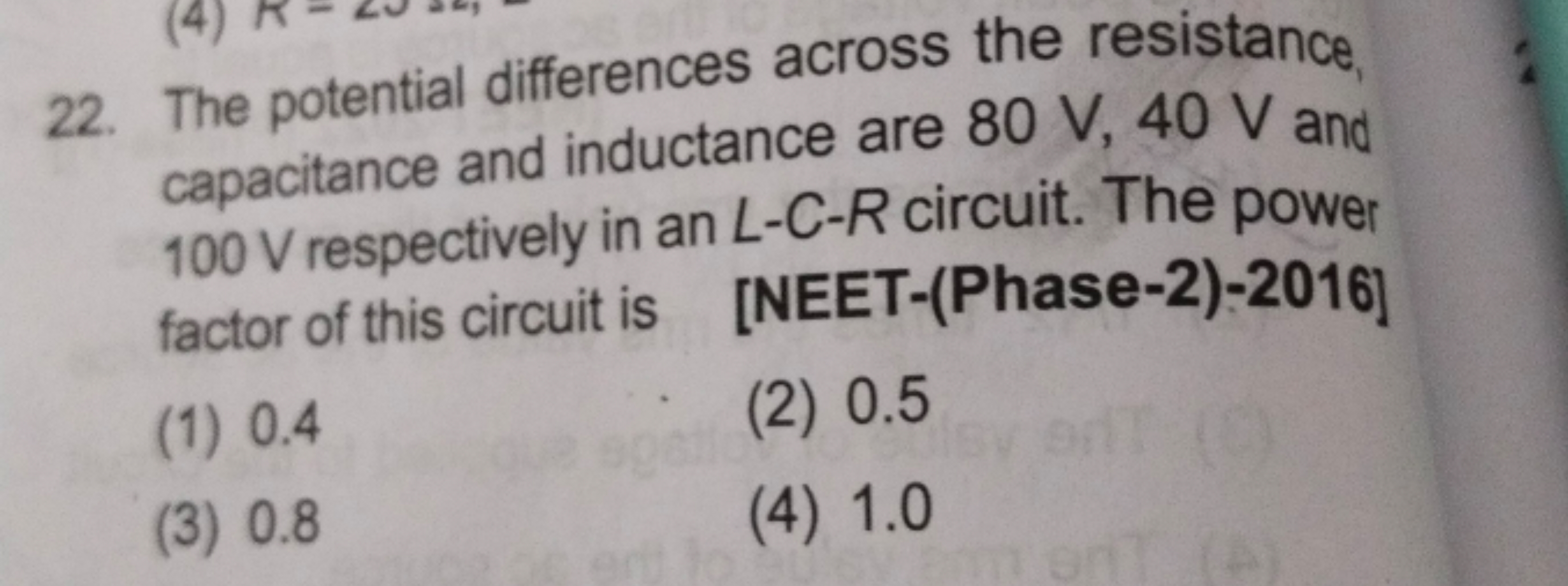 22. The potential differences across the resistance, capacitance and i