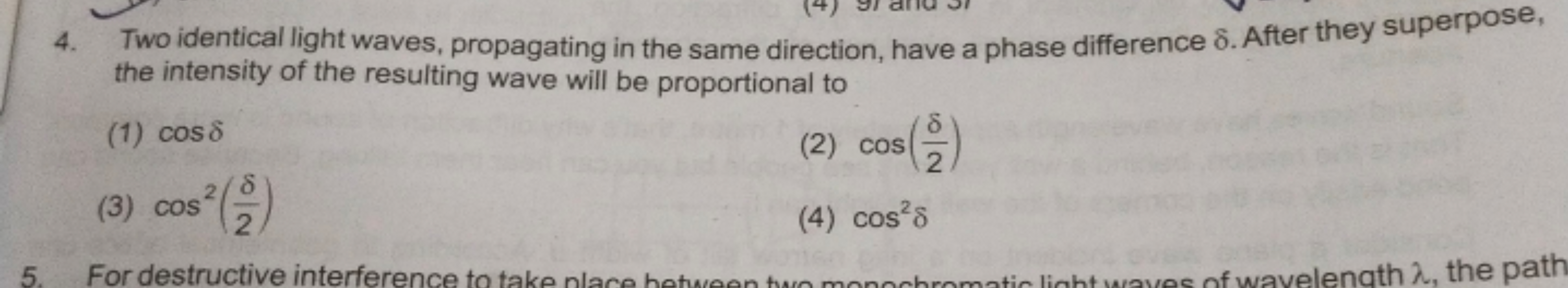 4. Two identical light waves, propagating in the same direction, have 