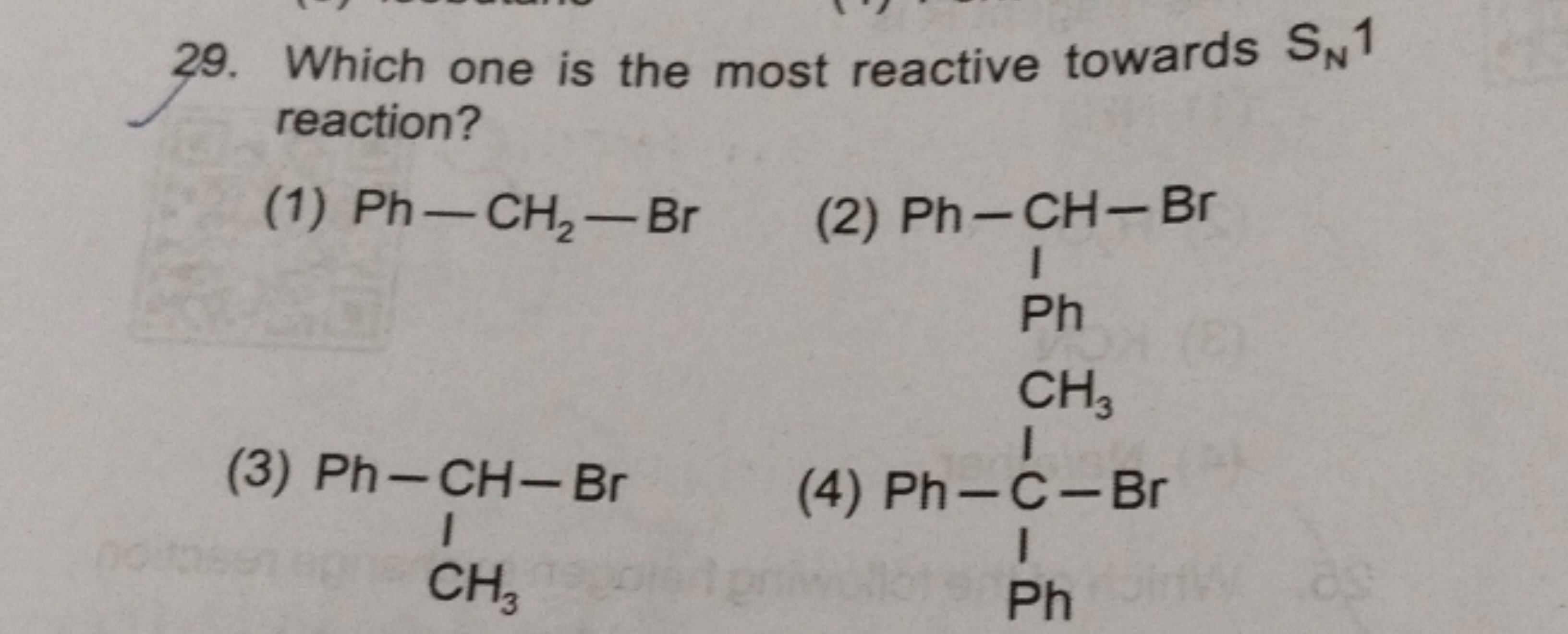 29. Which one is the most reactive towards SN​1 reaction?
(1) Ph−CH2​−