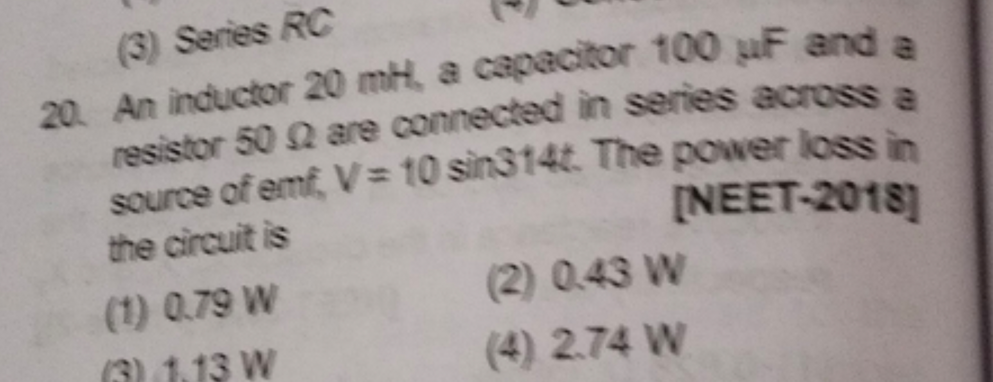 (3) Series RC
20. An inductor 20 mH , a capacitor 100μF and a resistor