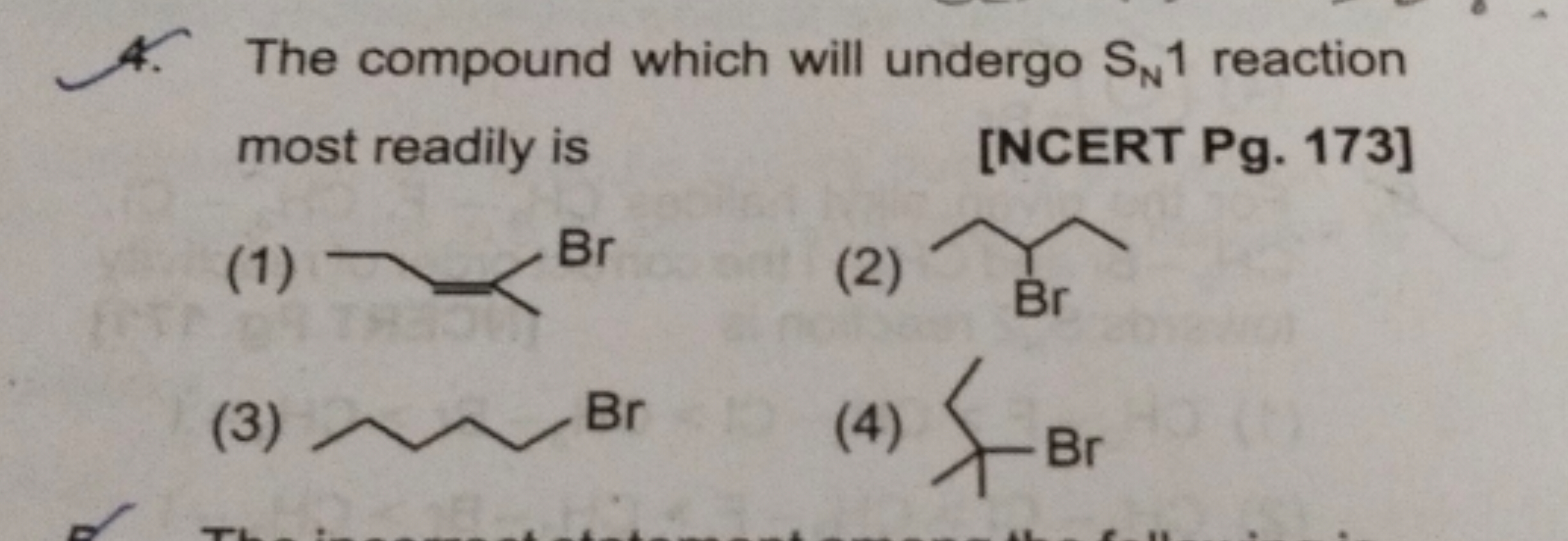 4. The compound which will undergo SN​1 reaction most readily is
[NCER