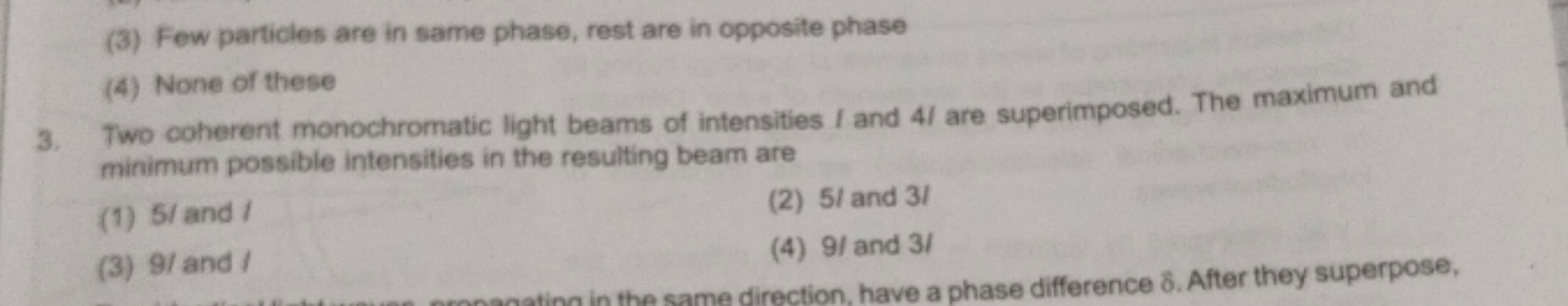 (3) Few particles are in same phase, rest are in opposite phase
(4) No