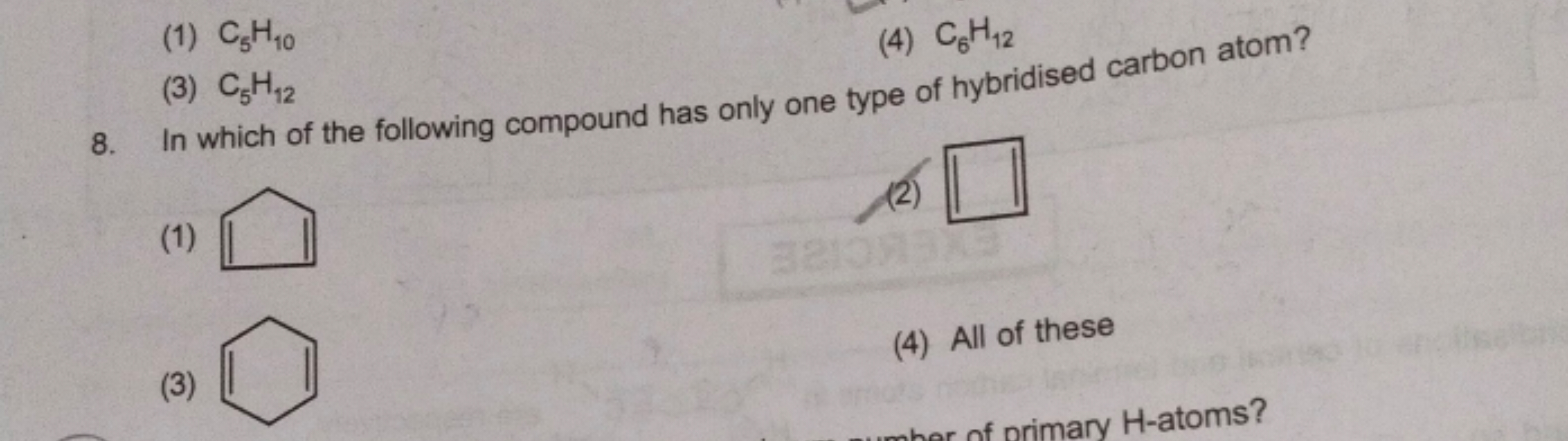 (1) C5​H10​
(4) C6​H12​
8. In which of the following compound has only