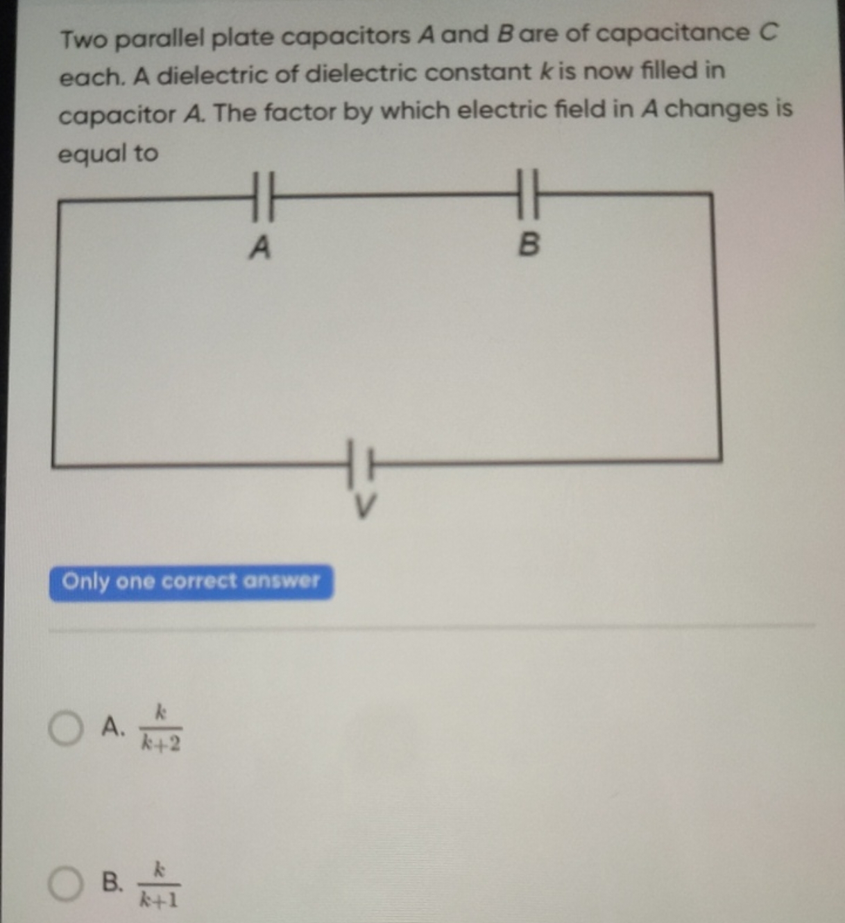 Two parallel plate capacitors A and B are of capacitance C each. A die