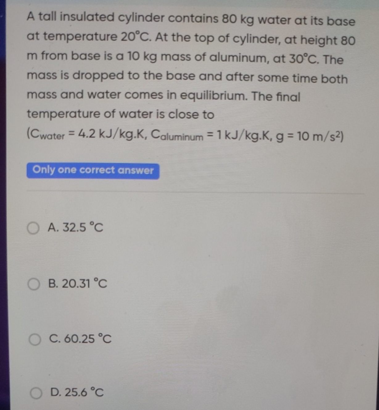 A tall insulated cylinder contains 80 kg water at its base at temperat