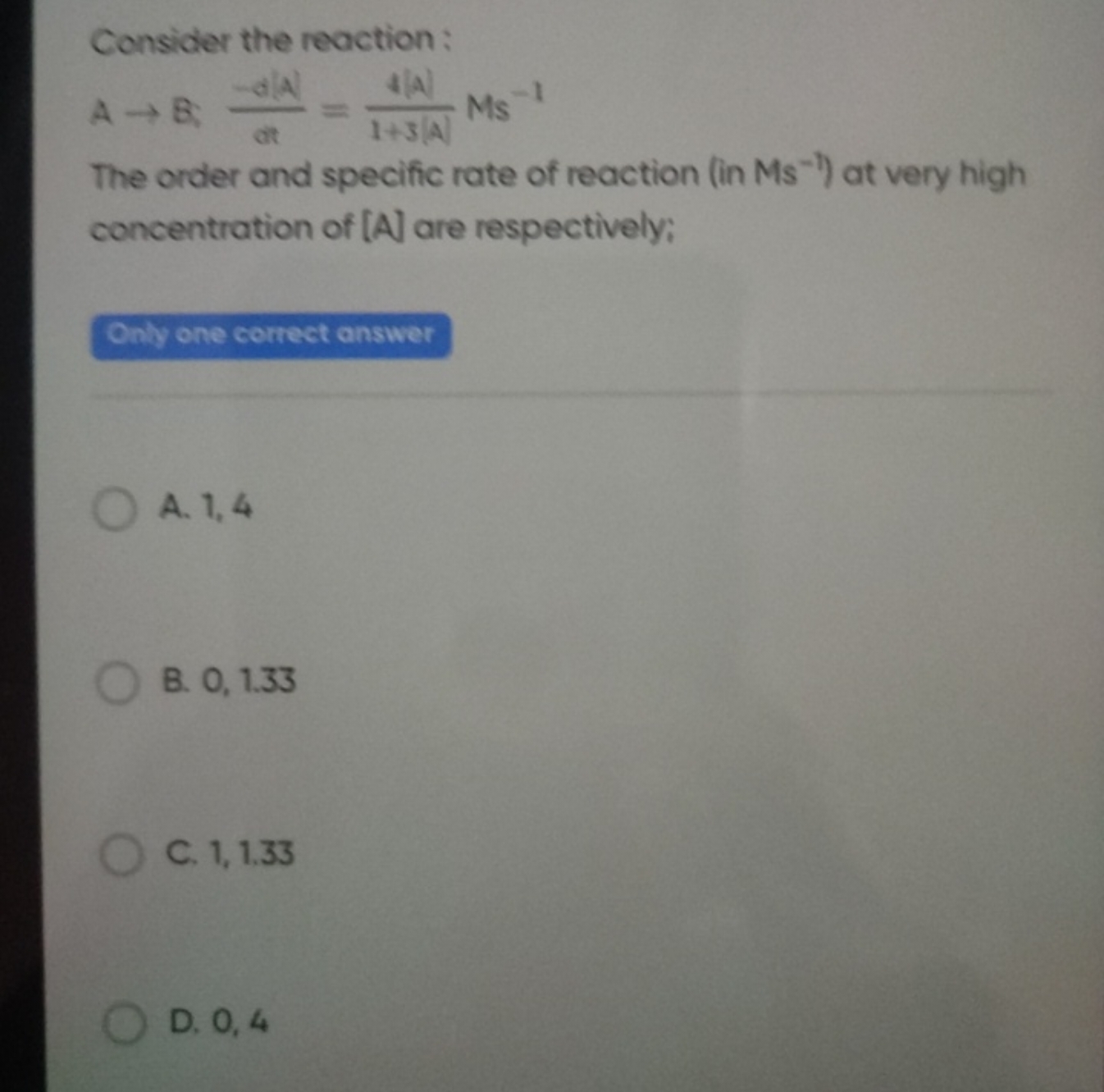 Consider the reaction:
A→B;dta∣A∣​=1+3∣A∣d∣A∣​M−1

The order and speci